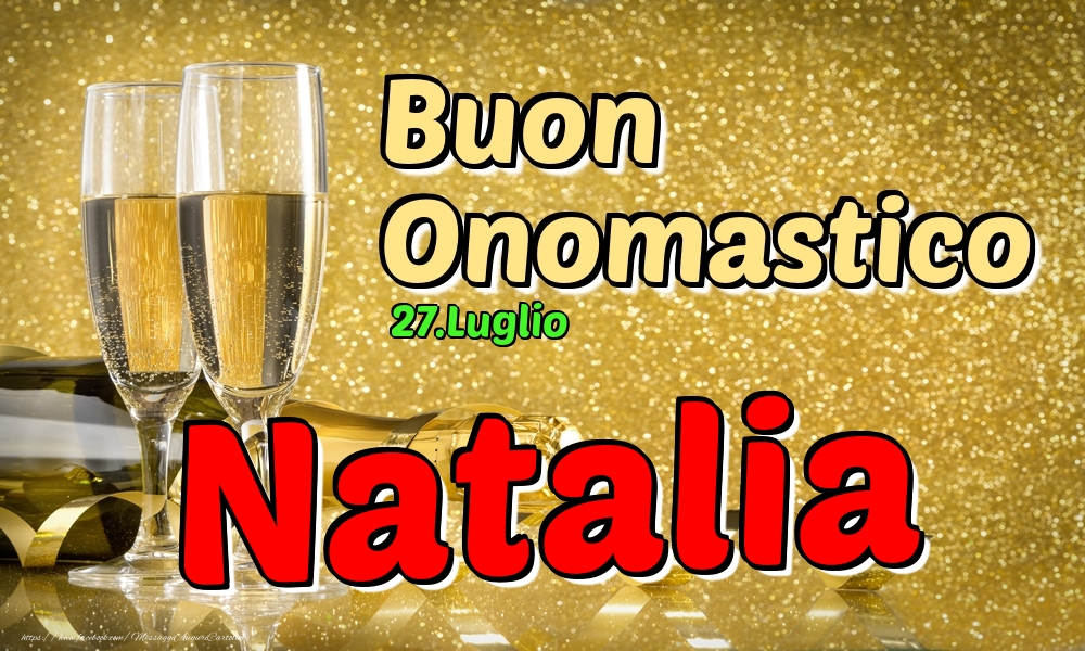 Cartoline di onomastico - Champagne | 27.Luglio - Buon Onomastico Natalia!