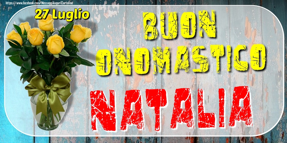 Cartoline di onomastico - 27 Luglio - Buon Onomastico Natalia!