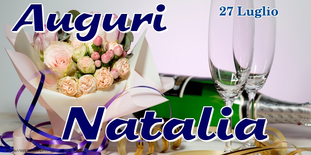 Cartoline di onomastico - Champagne & Fiori | 27 Luglio - Auguri Natalia!