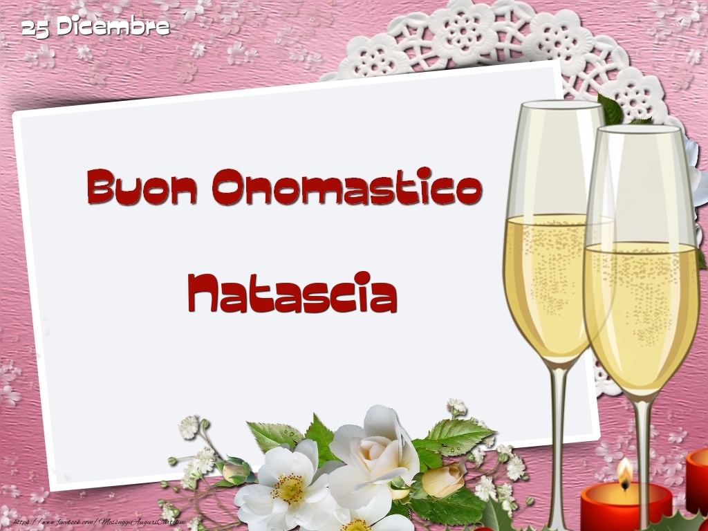 Cartoline di onomastico - Champagne & Fiori | Buon Onomastico, Natascia! 25 Dicembre