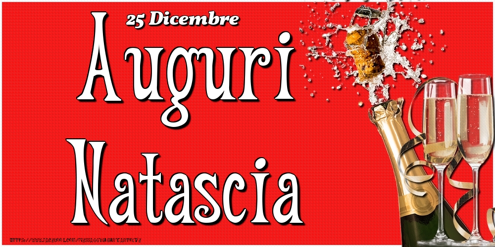 Cartoline di onomastico - Champagne | 25 Dicembre - Auguri Natascia!
