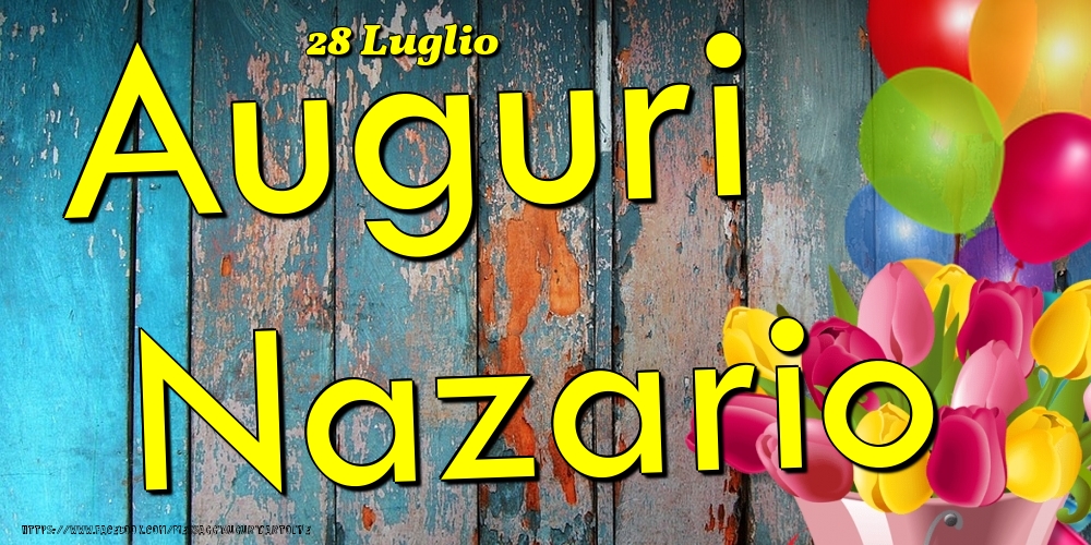 Cartoline di onomastico - Fiori & Palloncini | 28 Luglio - Auguri Nazario!