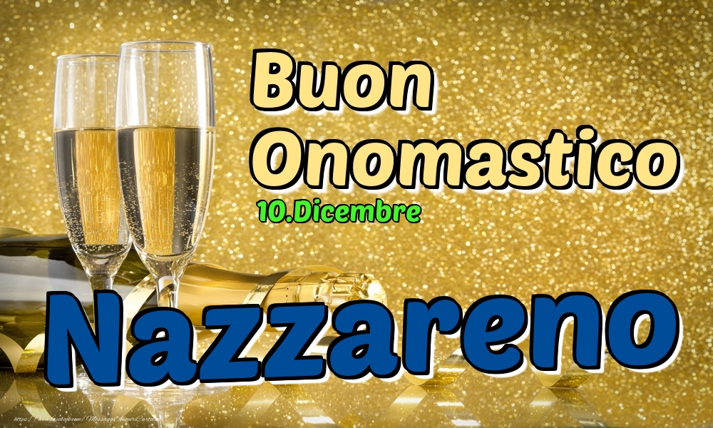 Cartoline di onomastico - Champagne | 10.Dicembre - Buon Onomastico Nazzareno!