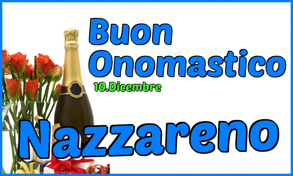 Cartoline di onomastico - Champagne & Rose | 10.Dicembre - Buon Onomastico Nazzareno!
