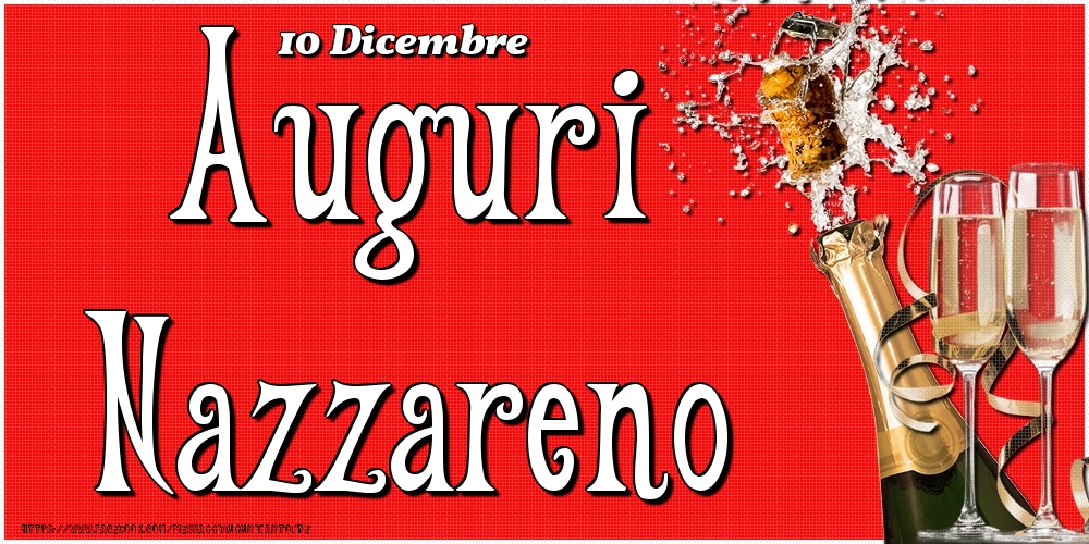 Cartoline di onomastico - Champagne | 10 Dicembre - Auguri Nazzareno!