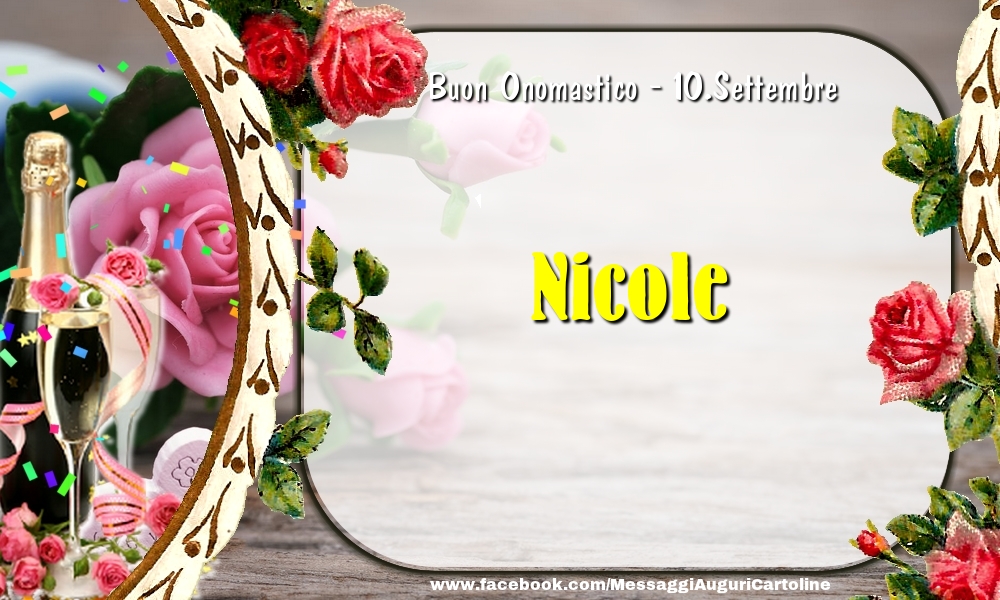 Cartoline di onomastico - Champagne & Fiori | Buon Onomastico, Nicole! 10.Settembre