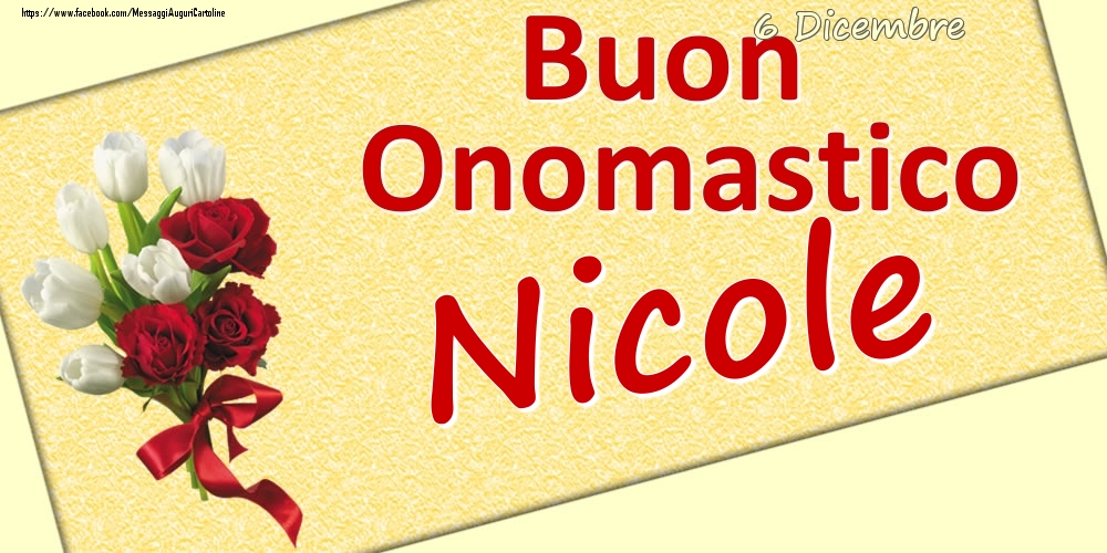 Cartoline di onomastico - Fiori | 6 Dicembre: Buon Onomastico Nicole