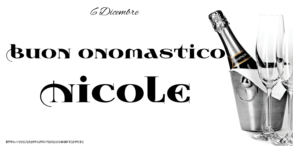 Cartoline di onomastico - Champagne | 6 Dicembre - Buon onomastico Nicole!