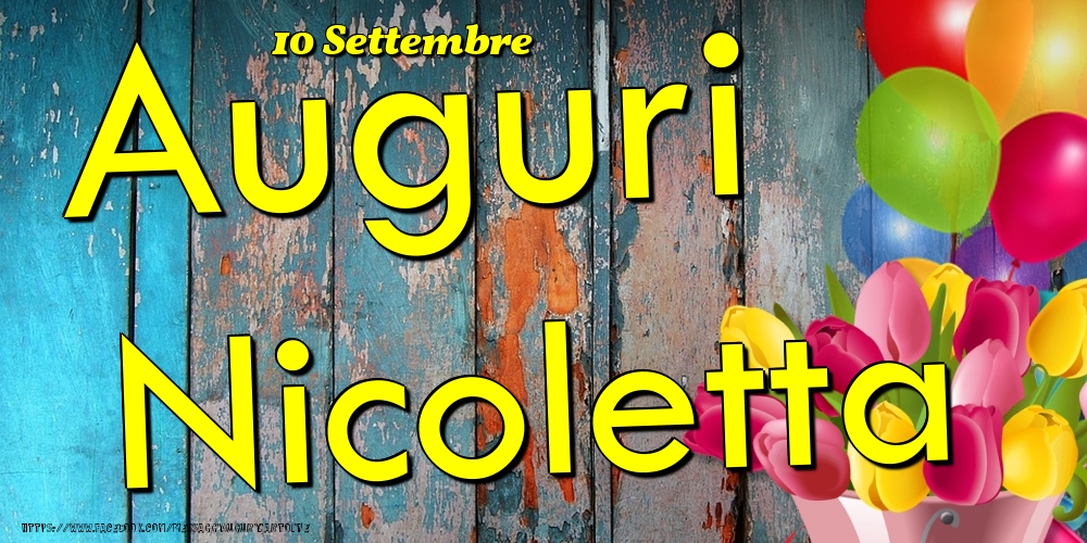 Cartoline di onomastico - Fiori & Palloncini | 10 Settembre - Auguri Nicoletta!