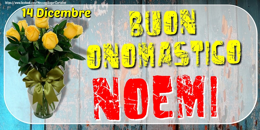 Cartoline di onomastico - 14 Dicembre - Buon Onomastico Noemi!
