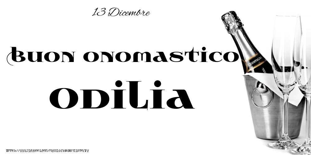 Cartoline di onomastico - Champagne | 13 Dicembre - Buon onomastico Odilia!