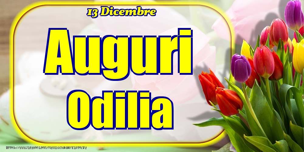 Cartoline di onomastico - 13 Dicembre - Auguri Odilia!