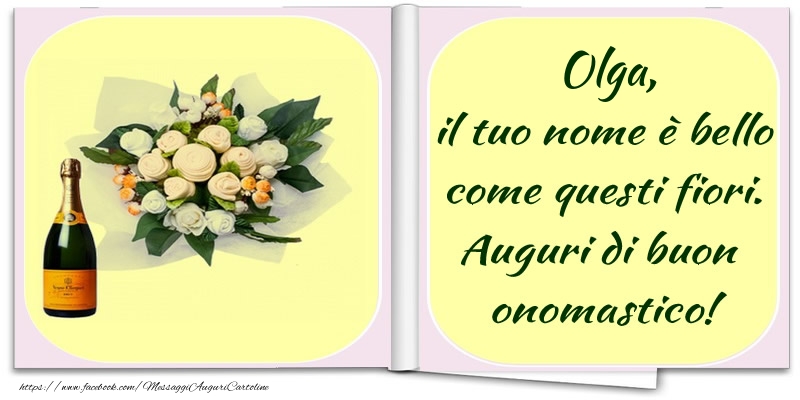 Cartoline di onomastico -  Olga, il tuo nome è bello come questi fiori. Auguri di buon  onomastico!