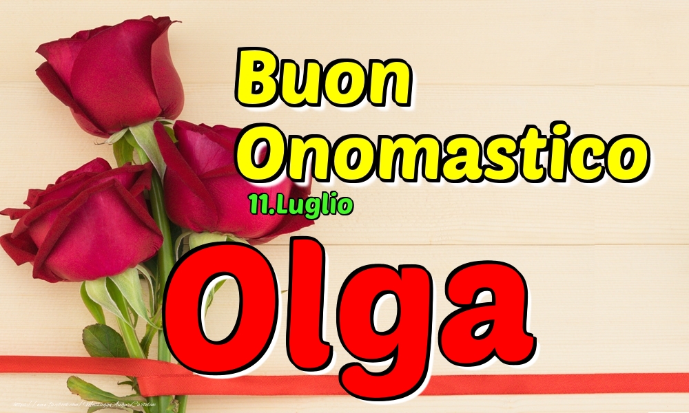  Cartoline di onomastico - Rose | 11.Luglio - Buon Onomastico Olga!