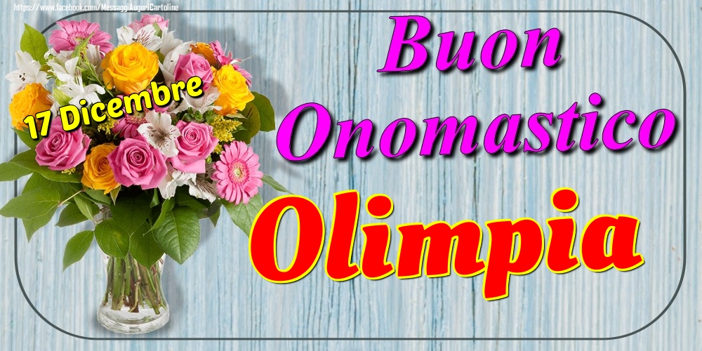 Cartoline di onomastico - Fiori | 17 Dicembre - Buon Onomastico Olimpia!