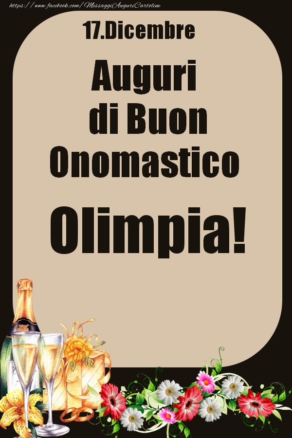 Cartoline di onomastico - Champagne & Fiori | 17.Dicembre - Auguri di Buon Onomastico  Olimpia!