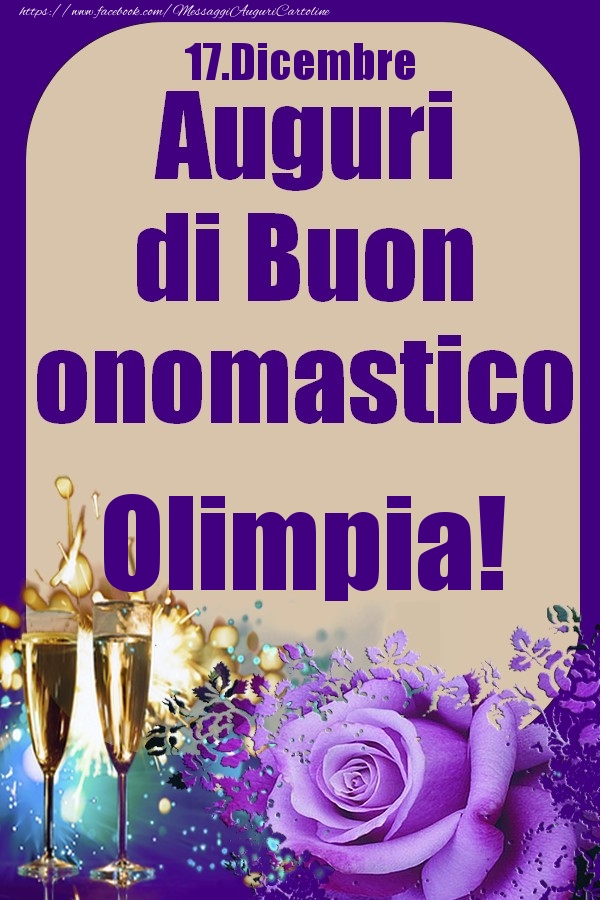 Cartoline di onomastico - Champagne & Rose | 17.Dicembre - Auguri di Buon Onomastico  Olimpia!