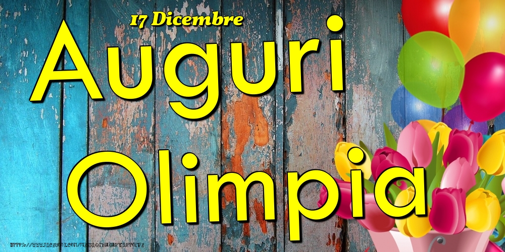 Cartoline di onomastico - Fiori & Palloncini | 17 Dicembre - Auguri Olimpia!