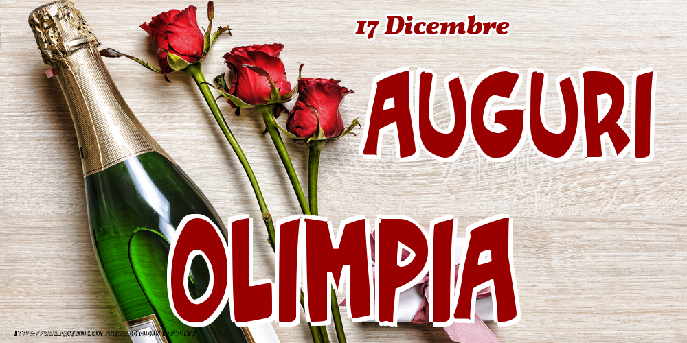 Cartoline di onomastico - Champagne & Fiori | 17 Dicembre - Auguri Olimpia!