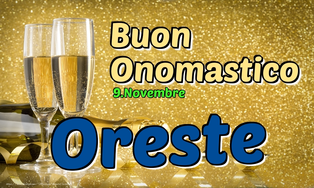 Cartoline di onomastico - Champagne | 9.Novembre - Buon Onomastico Oreste!