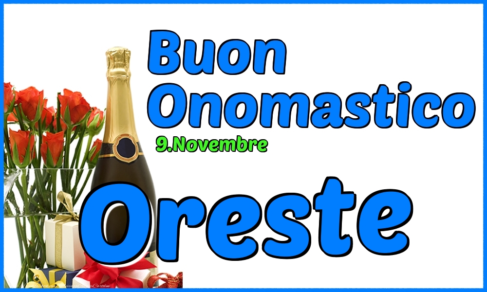 Cartoline di onomastico - Champagne & Rose | 9.Novembre - Buon Onomastico Oreste!