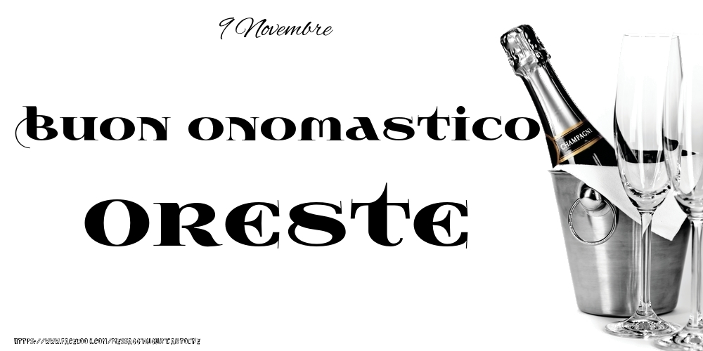 Cartoline di onomastico - Champagne | 9 Novembre - Buon onomastico Oreste!