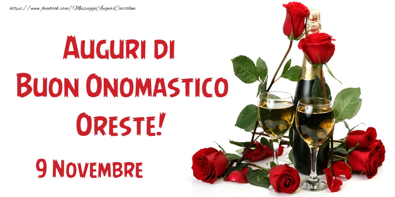 Cartoline di onomastico - Champagne & Rose | 9 Novembre Auguri di Buon Onomastico Oreste!