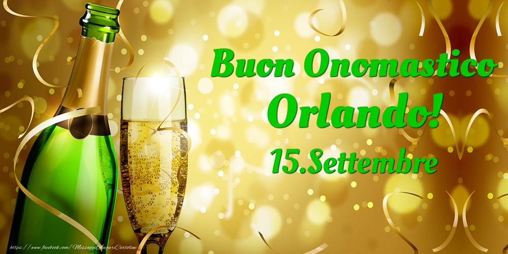 Cartoline di onomastico - Champagne | Buon Onomastico Orlando! 15.Settembre -