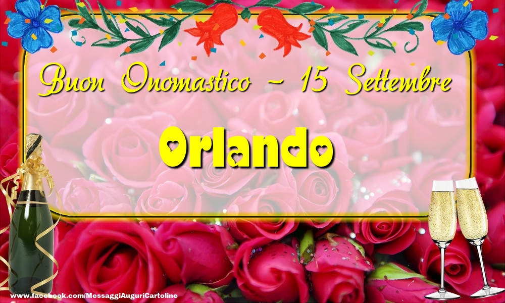 Cartoline di onomastico - Champagne & Rose | Buon Onomastico, Orlando! 15 Settembre
