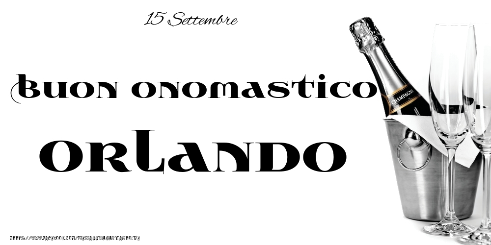 Cartoline di onomastico - Champagne | 15 Settembre - Buon onomastico Orlando!