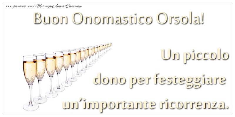 Cartoline di onomastico - Champagne | Un piccolo dono per festeggiare un’importante ricorrenza. Buon onomastico Orsola!