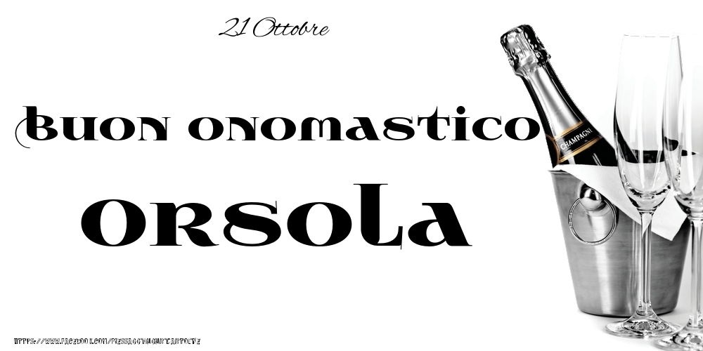 Cartoline di onomastico - Champagne | 21 Ottobre - Buon onomastico Orsola!