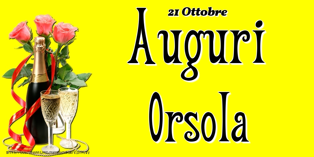 Cartoline di onomastico - Champagne & Fiori | 21 Ottobre - Auguri Orsola!