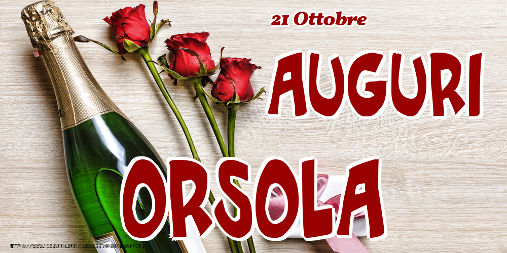 Cartoline di onomastico - Champagne & Fiori | 21 Ottobre - Auguri Orsola!