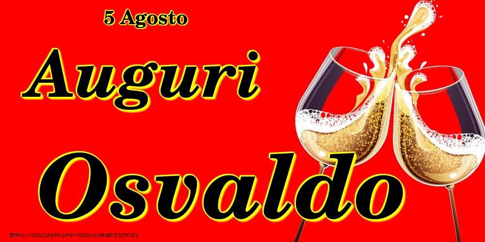 Cartoline di onomastico - 5 Agosto - Auguri Osvaldo!