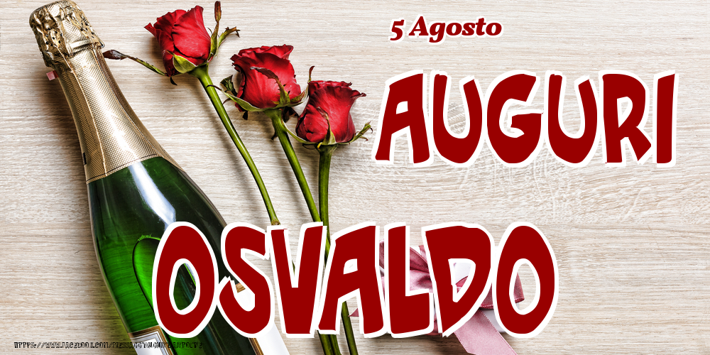 Cartoline di onomastico - 5 Agosto - Auguri Osvaldo!