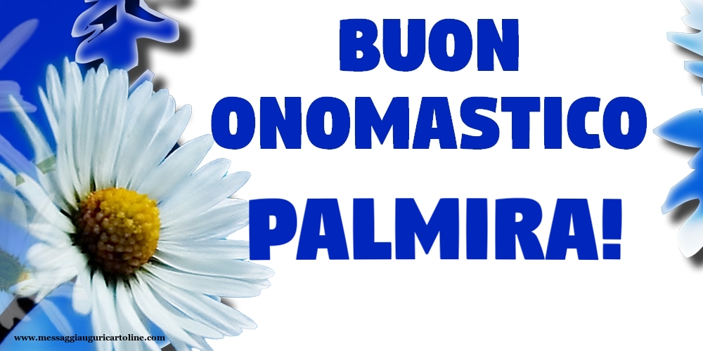 Cartoline di onomastico - Buon Onomastico Palmira!