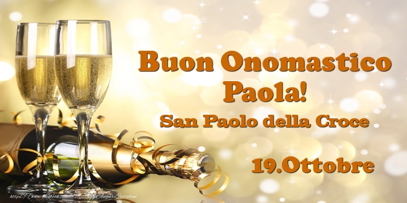Cartoline di onomastico - Champagne | 19.Ottobre San Paolo della Croce Buon Onomastico Paola!