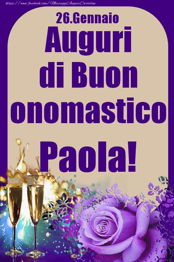 Cartoline di onomastico - Champagne & Rose | 26.Gennaio - Auguri di Buon Onomastico  Paola!