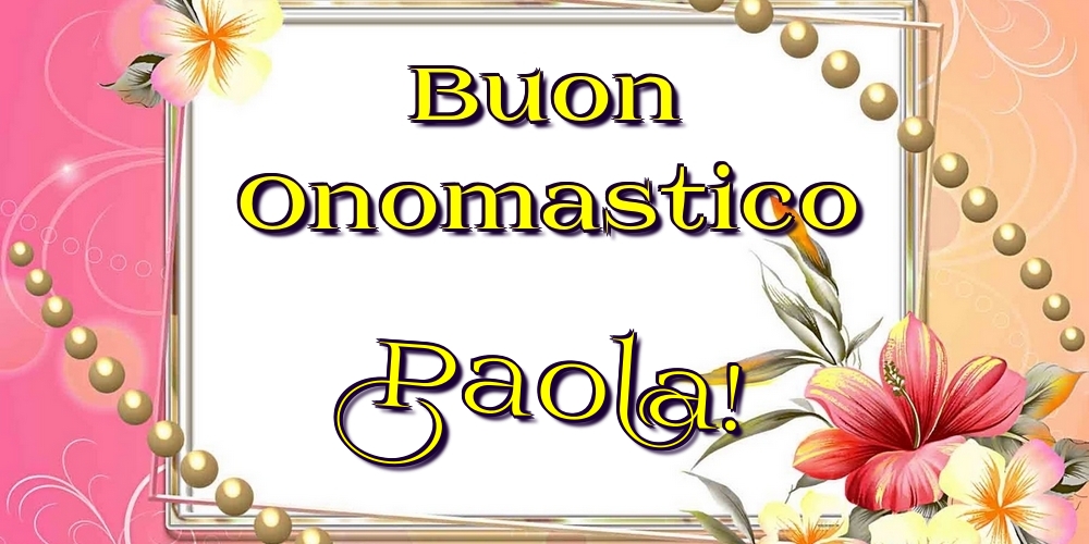 Cartoline di onomastico - Buon Onomastico Paola!