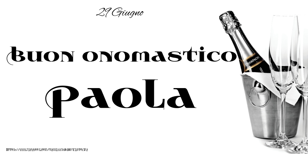 Cartoline di onomastico - Champagne | 29 Giugno - Buon onomastico Paola!