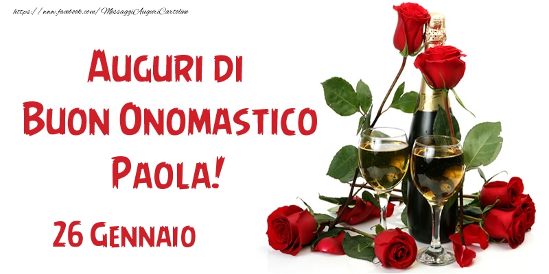 Cartoline di onomastico - Champagne & Rose | 26 Gennaio Auguri di Buon Onomastico Paola!