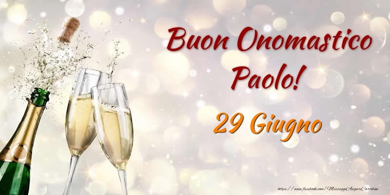 Cartoline di onomastico - Champagne | Buon Onomastico Paolo! 29 Giugno