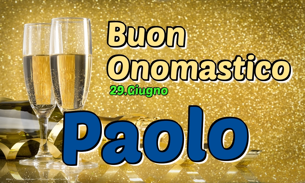 Cartoline di onomastico - Champagne | 29.Giugno - Buon Onomastico Paolo!