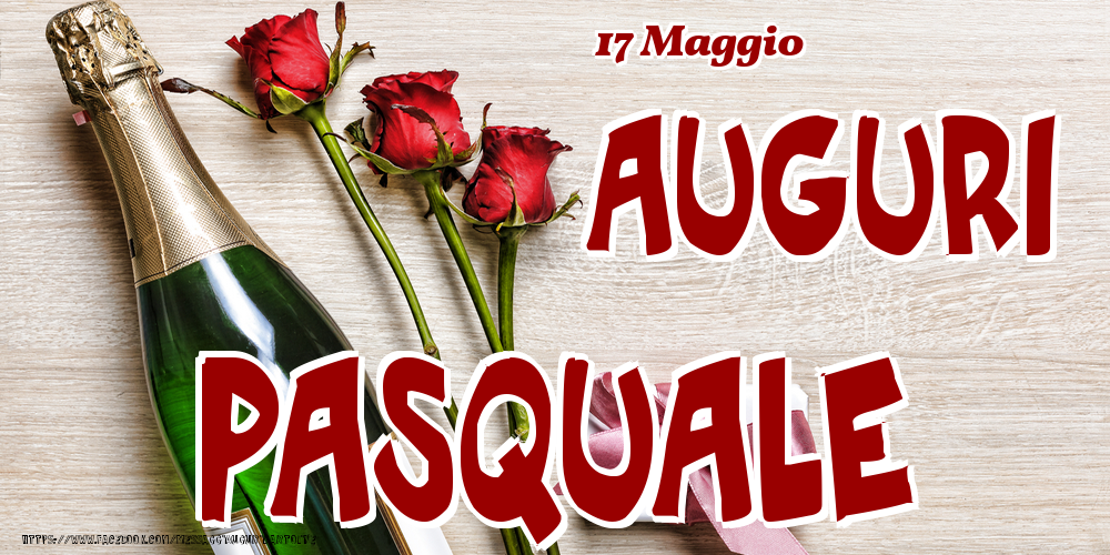 Cartoline di onomastico - 17 Maggio - Auguri Pasquale!