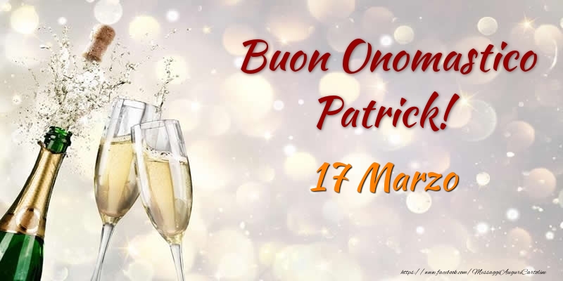 Cartoline di onomastico - 🍾🥂 Champagne | Buon Onomastico Patrick! 17 Marzo