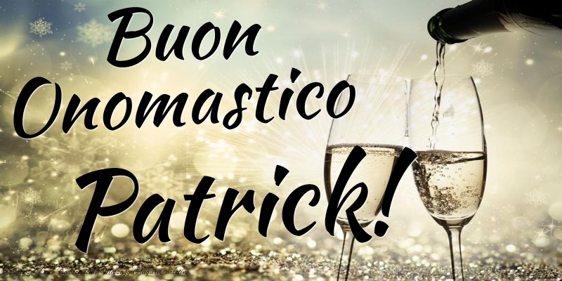 Cartoline di onomastico - 🍾🥂 Champagne | Buon Onomastico Patrick