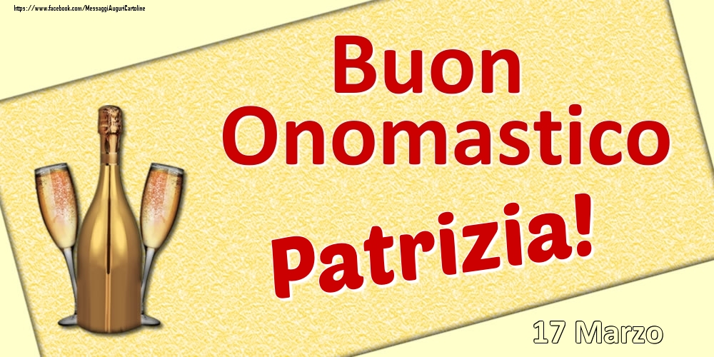 Cartoline di onomastico - Buon Onomastico Patrizia! - 17 Marzo
