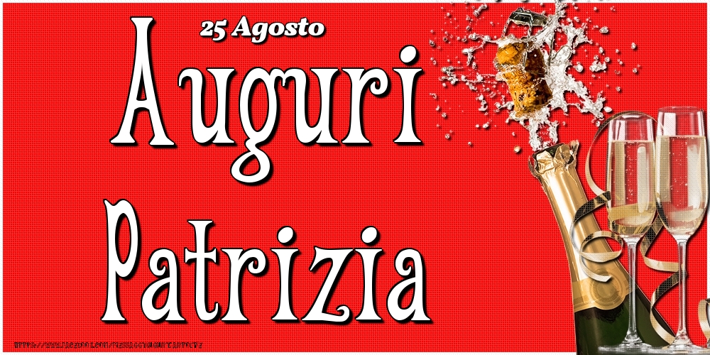 Cartoline di onomastico - 25 Agosto - Auguri Patrizia!