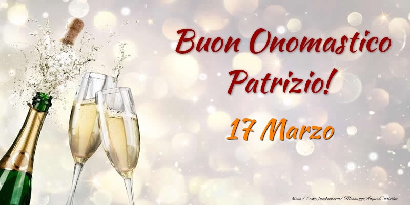 Cartoline di onomastico - Champagne | Buon Onomastico Patrizio! 17 Marzo